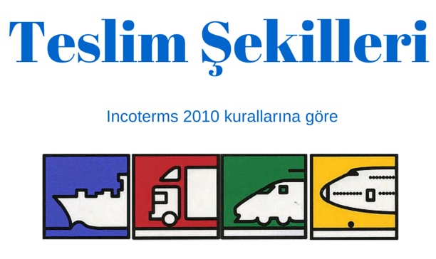 TESLİM ŞEKİLLERİ (INCOTERMS 2010)
